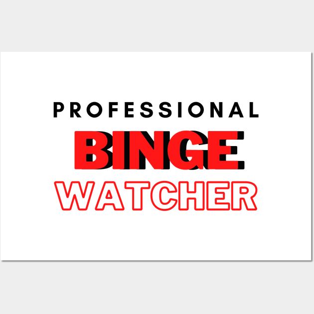 Professional Binge Watcher Wall Art by hasanclgn